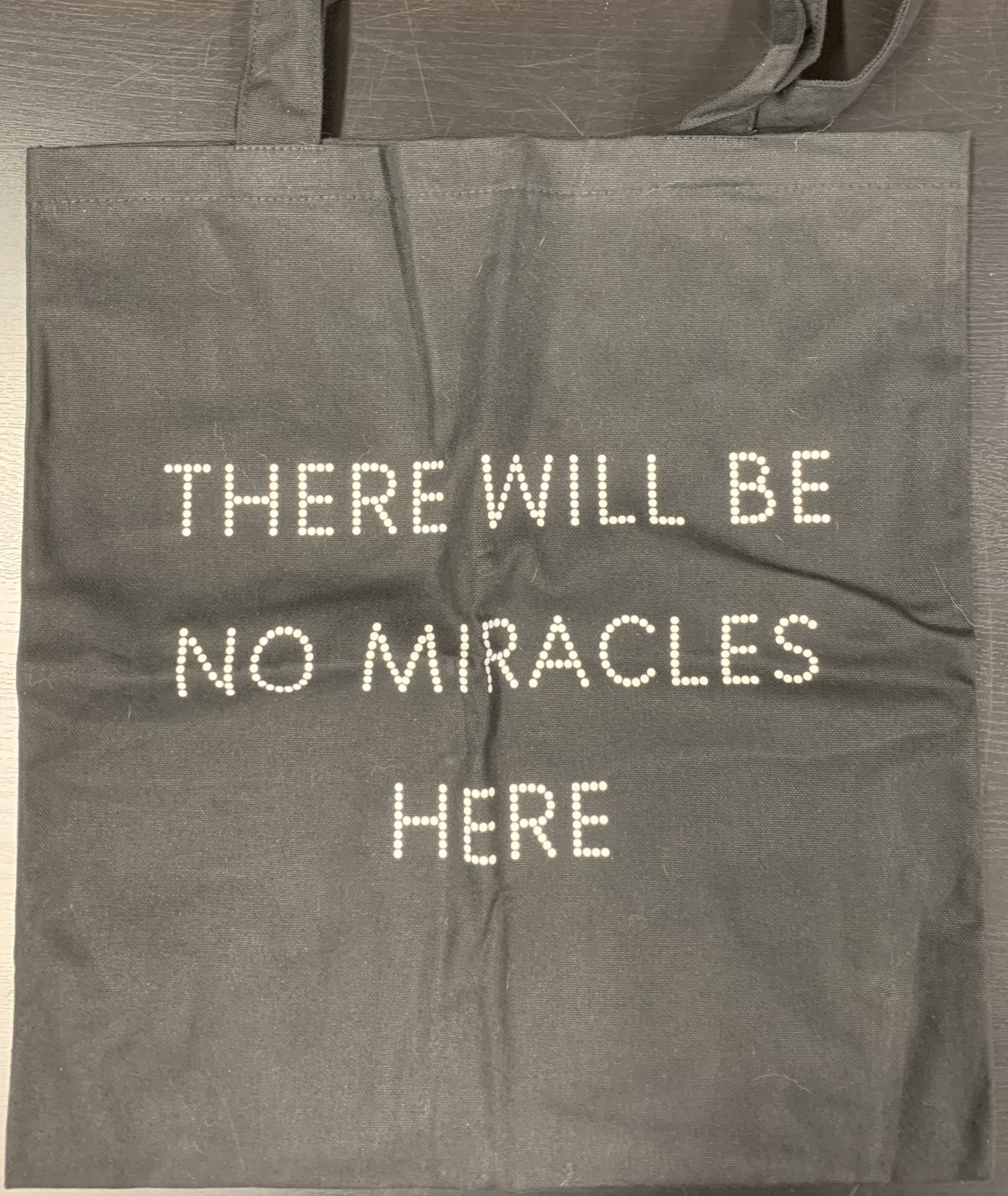 THERE WILL BE NO MIRACLES HERE.