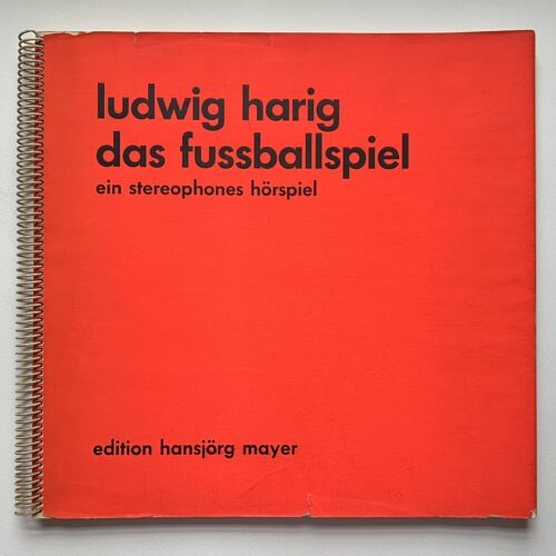 DAS FUSSBALLSPIEL EIN STEREOPHONES HÖRSPIEL. 1967. SIGNED & NUMBERED BY HARIG FROM EDITION OF 200.