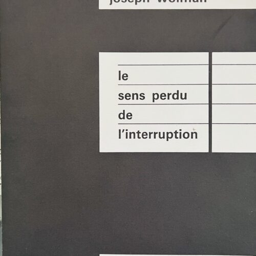 LE SENS PERDU DE L'INTERRUPTION. 1987. ONE OF 300 COPIES FROM THE FIRST EDITION.