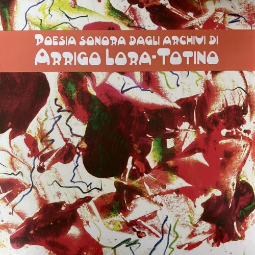 POESIA SONORA DAGLI ARCHIVI DI ARRIGO LORA-TOTINO. 2024. ONE OF ONLY 57 DELUXE ALBUMS WITH TWO DISCS PLUS OFFSET LITHOGRAPH.
