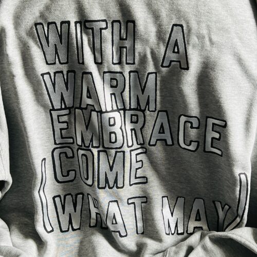 WITH A WARM EMBRACE (COME WHAT MAY). 2025.