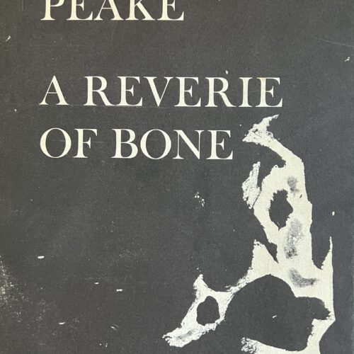 A REVERIE OF BONE. 1967. PEAKE'S LAST BOOK. FIRST EDITION - ONE OF 300 NUMBERED COPIES.